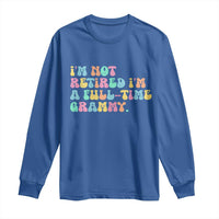 Retirement Grandma Long Sleeve Shirt Vintage Im Not Retired Im A Fulltime Grammy