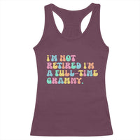 Retirement Grandma Racerback Tank Top Vintage Im Not Retired Im A Fulltime Grammy