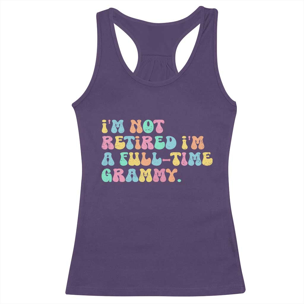 Retirement Grandma Racerback Tank Top Vintage Im Not Retired Im A Fulltime Grammy