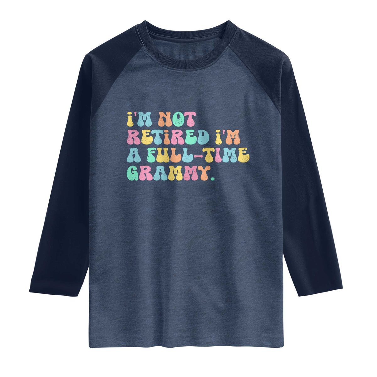 Retirement Grandma Raglan Shirt Vintage Im Not Retired Im A Fulltime Grammy