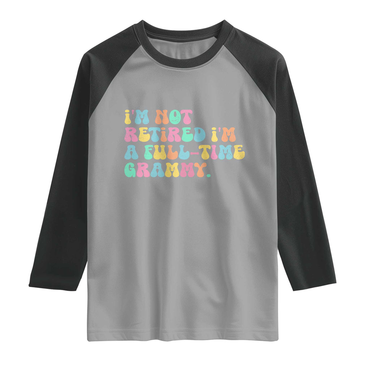 Retirement Grandma Raglan Shirt Vintage Im Not Retired Im A Fulltime Grammy