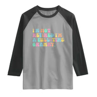 Retirement Grandma Raglan Shirt Vintage Im Not Retired Im A Fulltime Grammy