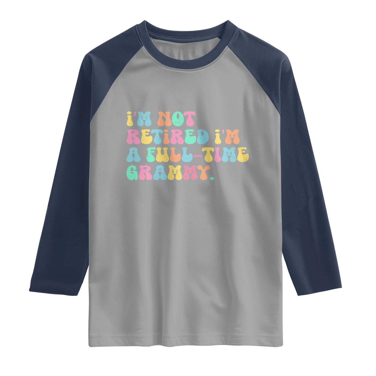 Retirement Grandma Raglan Shirt Vintage Im Not Retired Im A Fulltime Grammy