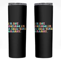 Retirement Grandma Skinny Tumbler Vintage Im Not Retired Im A Fulltime Grammy