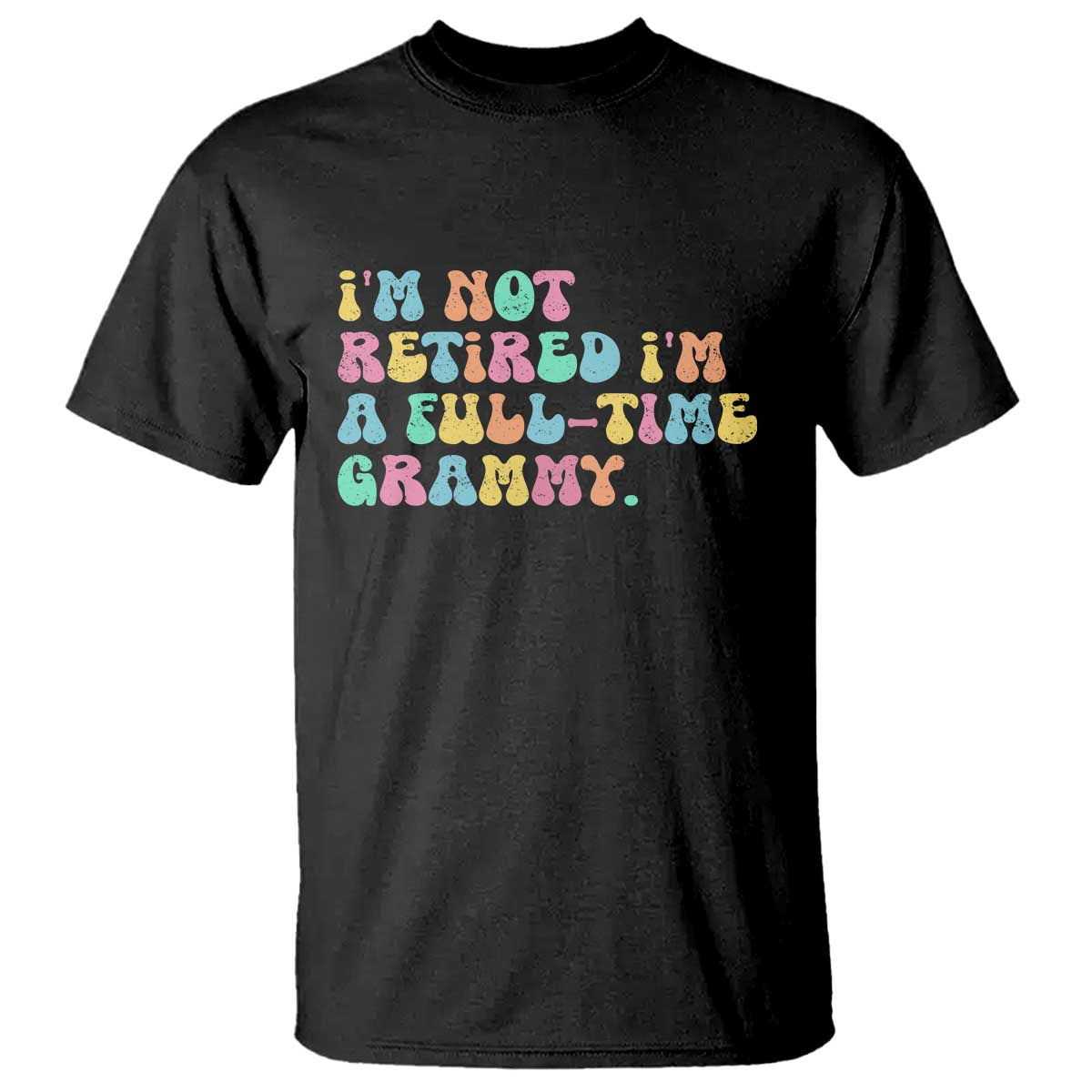 Retirement Grandma T Shirt Vintage Im Not Retired Im A Fulltime Grammy