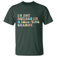 Retirement Grandma T Shirt Vintage Im Not Retired Im A Fulltime Grammy