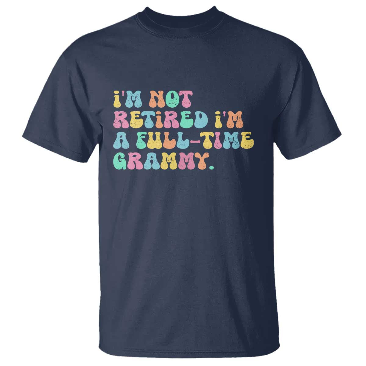 Retirement Grandma T Shirt Vintage Im Not Retired Im A Fulltime Grammy