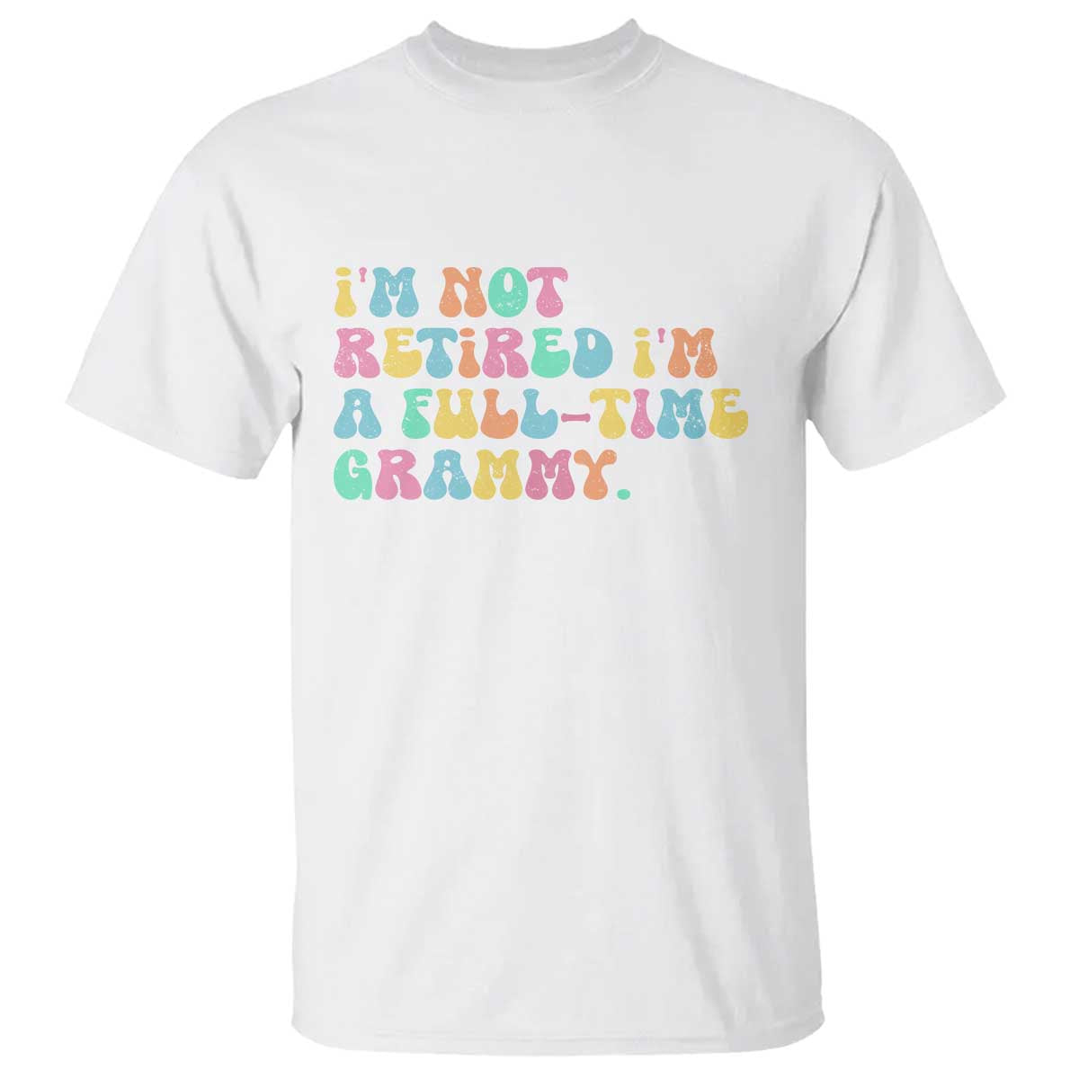 Retirement Grandma T Shirt Vintage Im Not Retired Im A Fulltime Grammy