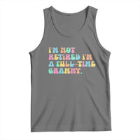 Retirement Grandma Tank Top Vintage Im Not Retired Im A Fulltime Grammy