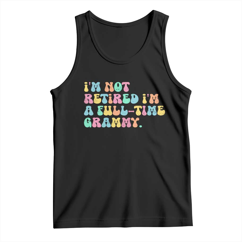 Retirement Grandma Tank Top Vintage Im Not Retired Im A Fulltime Grammy