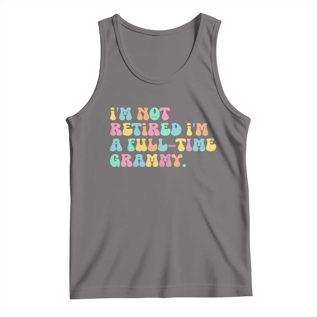 Retirement Grandma Tank Top Vintage Im Not Retired Im A Fulltime Grammy