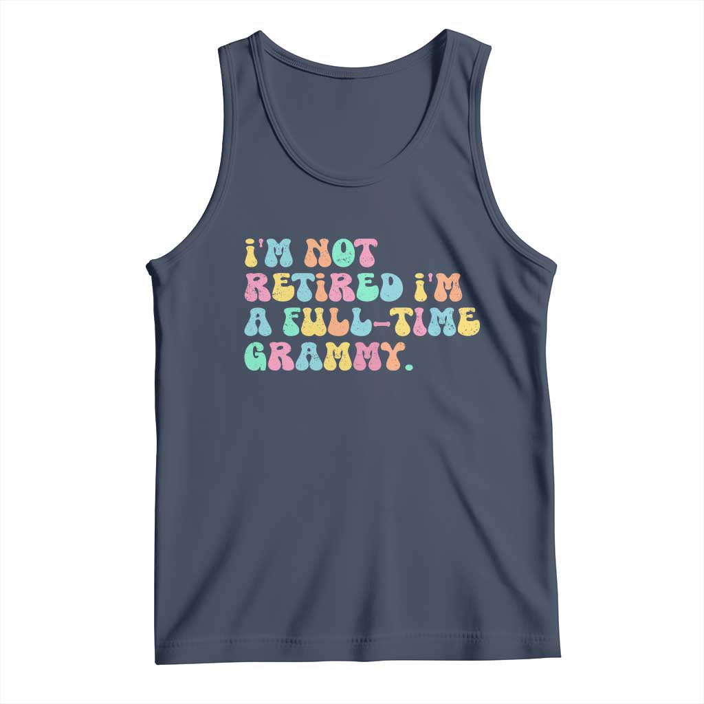 Retirement Grandma Tank Top Vintage Im Not Retired Im A Fulltime Grammy