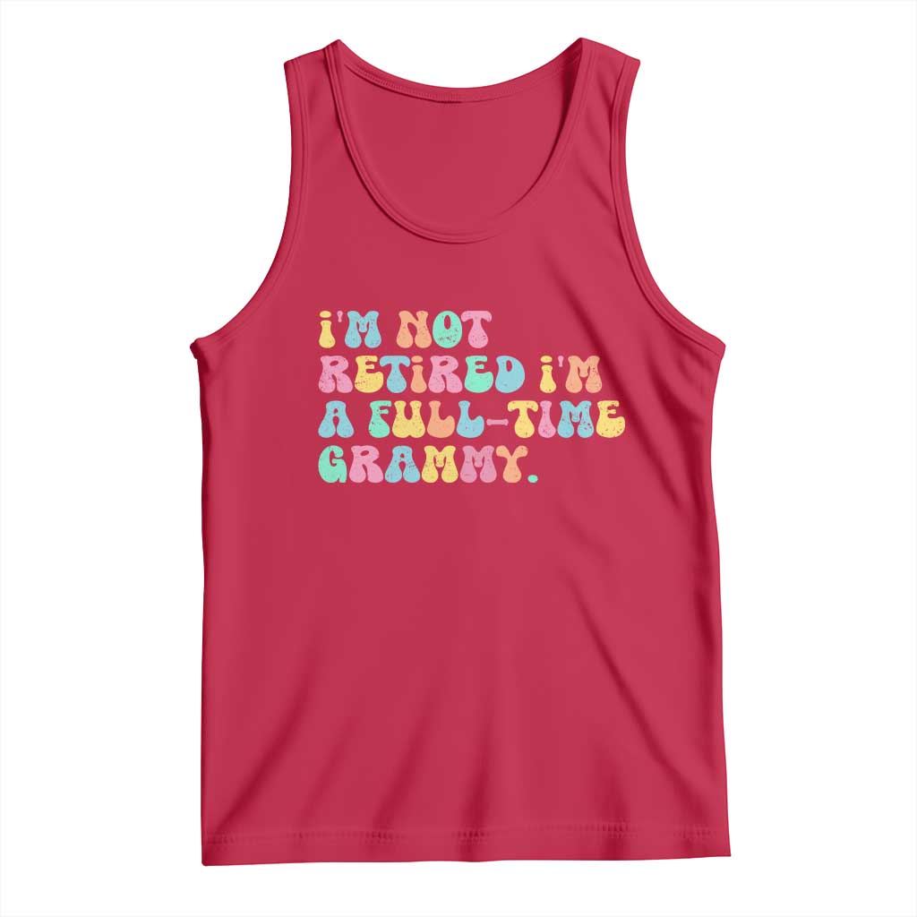 Retirement Grandma Tank Top Vintage Im Not Retired Im A Fulltime Grammy