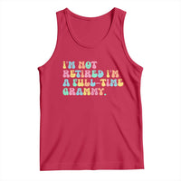 Retirement Grandma Tank Top Vintage Im Not Retired Im A Fulltime Grammy