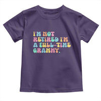 Retirement Grandma Toddler T Shirt Vintage Im Not Retired Im A Fulltime Grammy