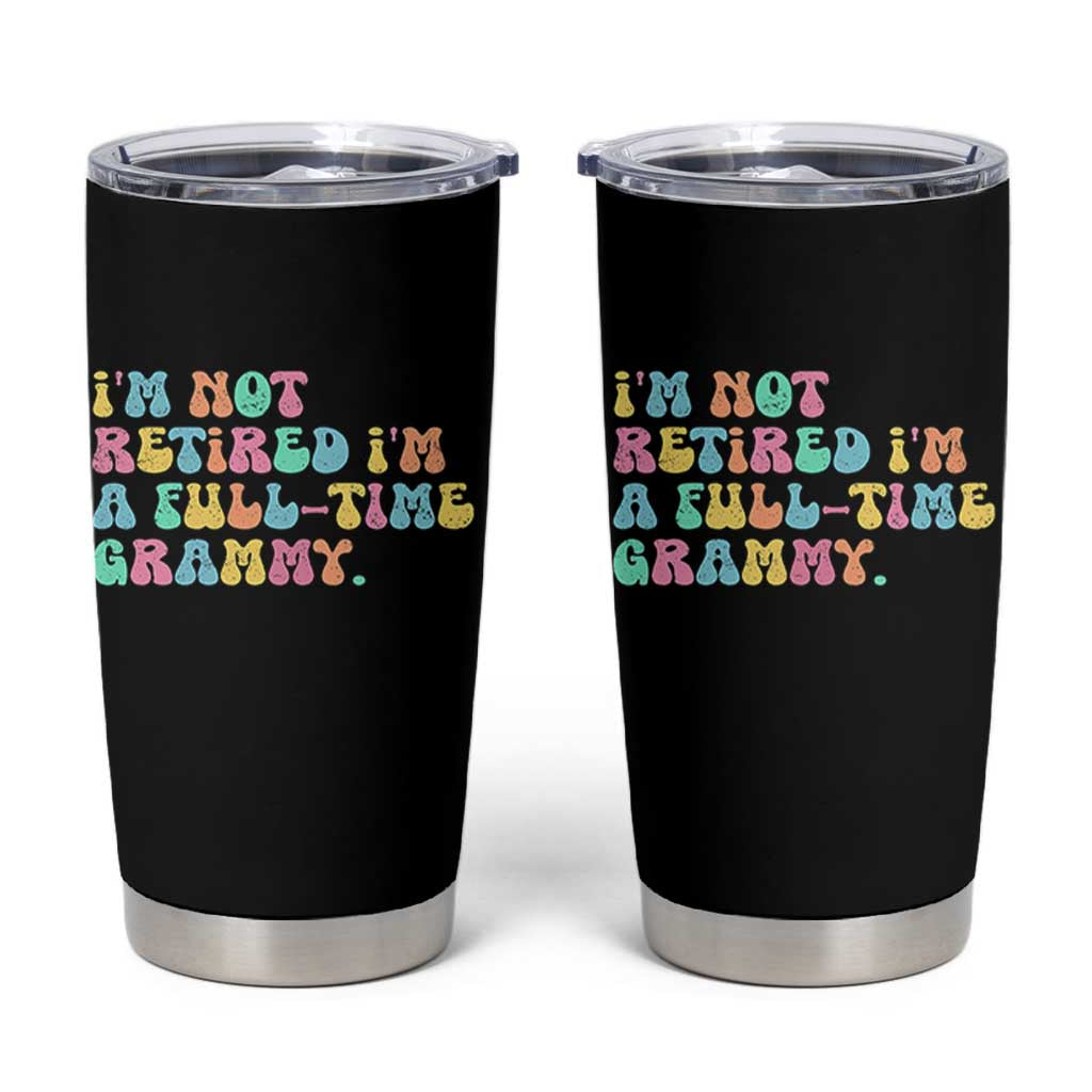 Retirement Grandma Tumbler Cup Vintage Im Not Retired Im A Fulltime Grammy