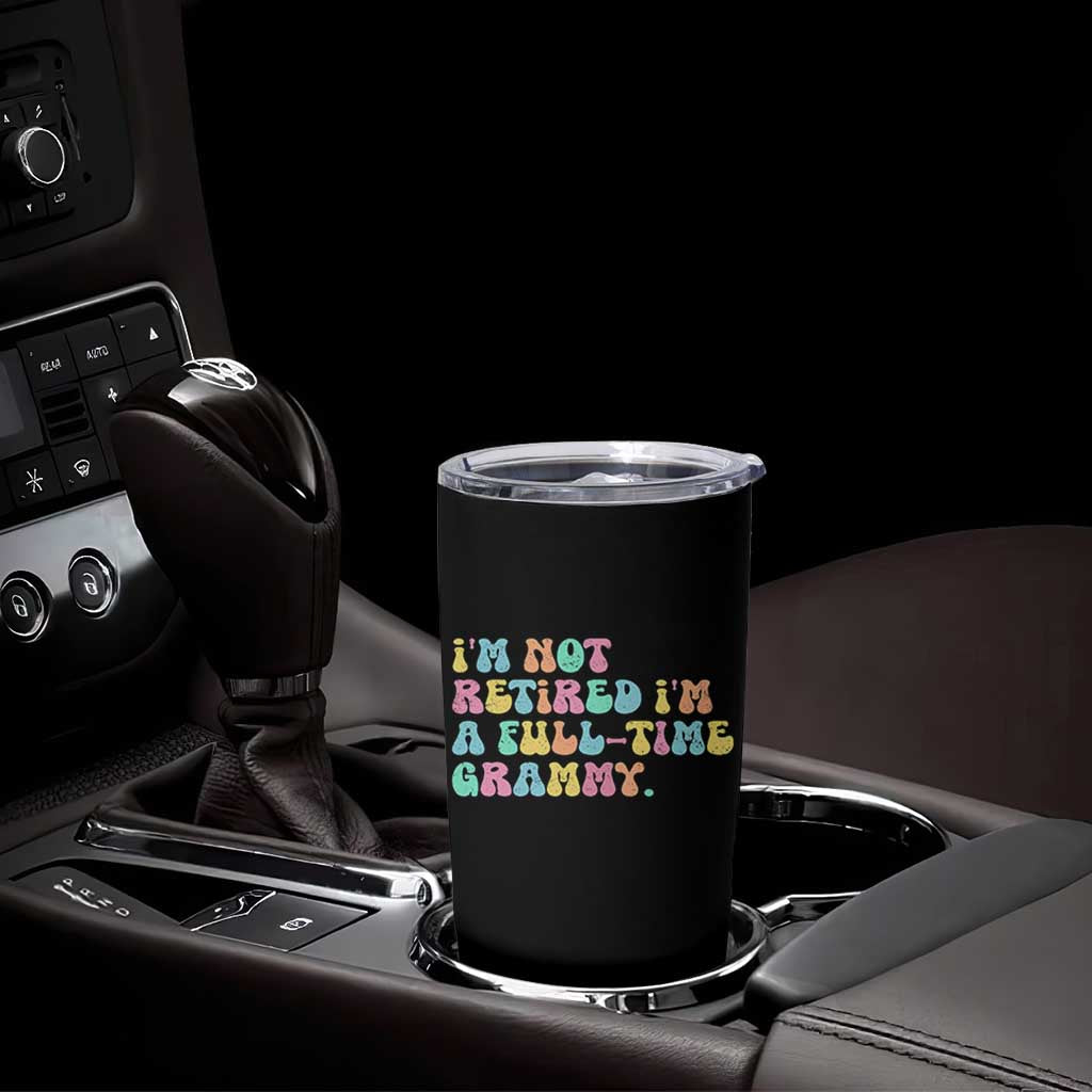 Retirement Grandma Tumbler Cup Vintage Im Not Retired Im A Fulltime Grammy