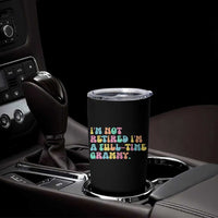 Retirement Grandma Tumbler Cup Vintage Im Not Retired Im A Fulltime Grammy