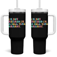 Retirement Grandma Tumbler With Handle Vintage Im Not Retired Im A Fulltime Grammy