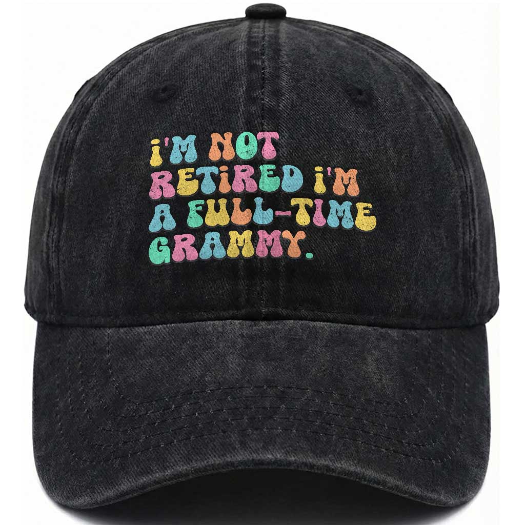 Retirement Grandma Washed Cotton Baseball Cap Vintage Im Not Retired Im A Fulltime Grammy