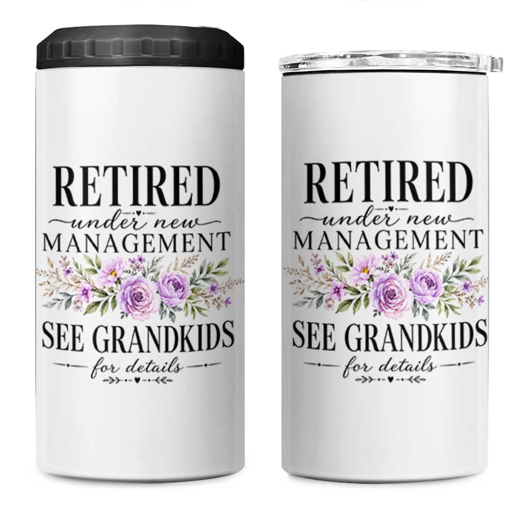 Retired Grandma Gift 4 in 1 Can Cooler Tumbler Retired Under New Management See Grandkids For Details Retirement Flower Graphic