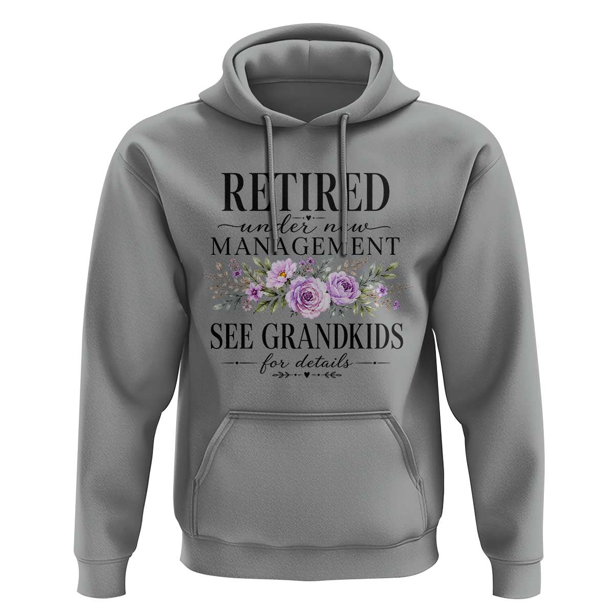 Retired Grandma Gift Hoodie Retired Under New Management See Grandkids For Details Retirement Flower Graphic