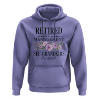 Retired Grandma Gift Hoodie Retired Under New Management See Grandkids For Details Retirement Flower Graphic