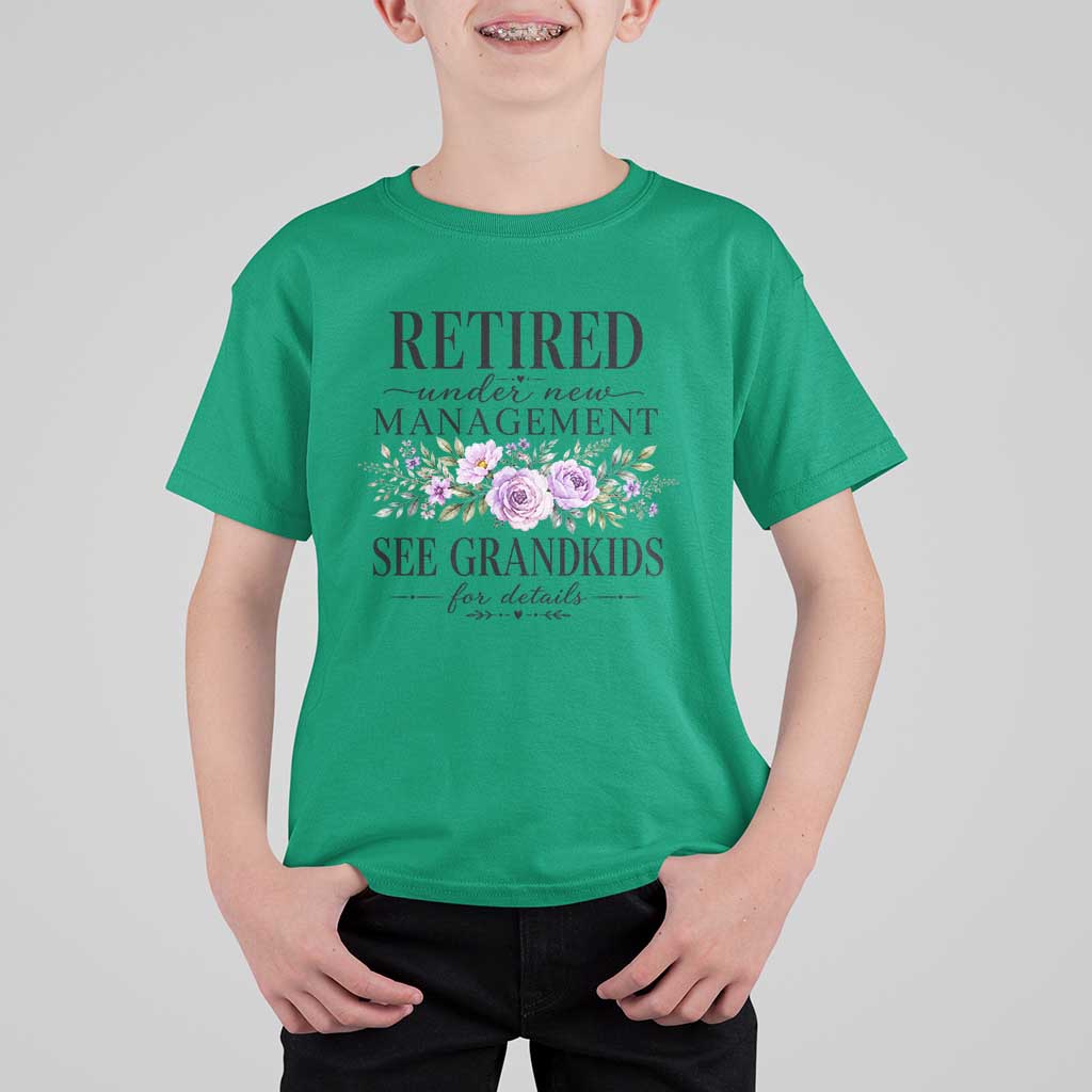 Retired Grandma Gift T Shirt For Kid Retired Under New Management See Grandkids For Details Retirement Flower Graphic