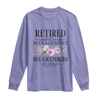 Retired Grandma Gift Long Sleeve Shirt Retired Under New Management See Grandkids For Details Retirement Flower Graphic