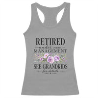 Retired Grandma Gift Racerback Tank Top Retired Under New Management See Grandkids For Details Retirement Flower Graphic