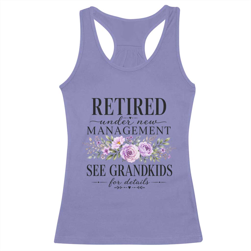 Retired Grandma Gift Racerback Tank Top Retired Under New Management See Grandkids For Details Retirement Flower Graphic