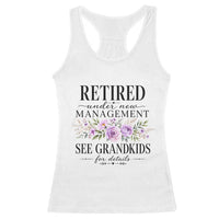 Retired Grandma Gift Racerback Tank Top Retired Under New Management See Grandkids For Details Retirement Flower Graphic