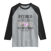 Retired Grandma Gift Raglan Shirt Retired Under New Management See Grandkids For Details Retirement Flower Graphic