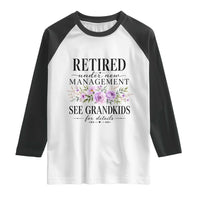 Retired Grandma Gift Raglan Shirt Retired Under New Management See Grandkids For Details Retirement Flower Graphic