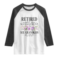 Retired Grandma Gift Raglan Shirt Retired Under New Management See Grandkids For Details Retirement Flower Graphic