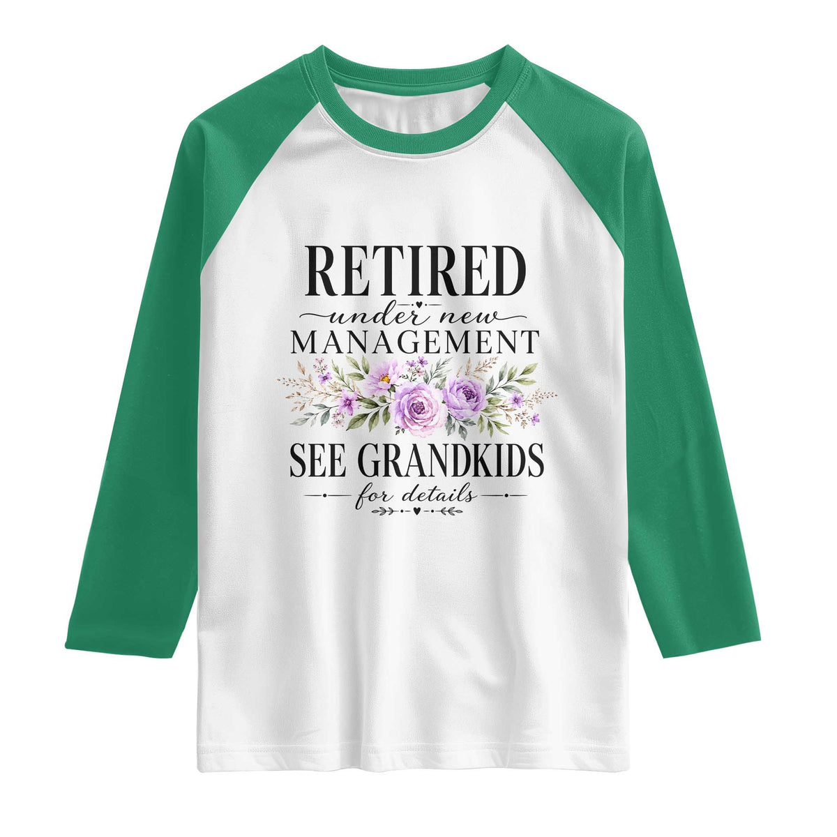 Retired Grandma Gift Raglan Shirt Retired Under New Management See Grandkids For Details Retirement Flower Graphic