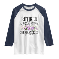 Retired Grandma Gift Raglan Shirt Retired Under New Management See Grandkids For Details Retirement Flower Graphic