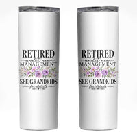 Retired Grandma Gift Skinny Tumbler Retired Under New Management See Grandkids For Details Retirement Flower Graphic