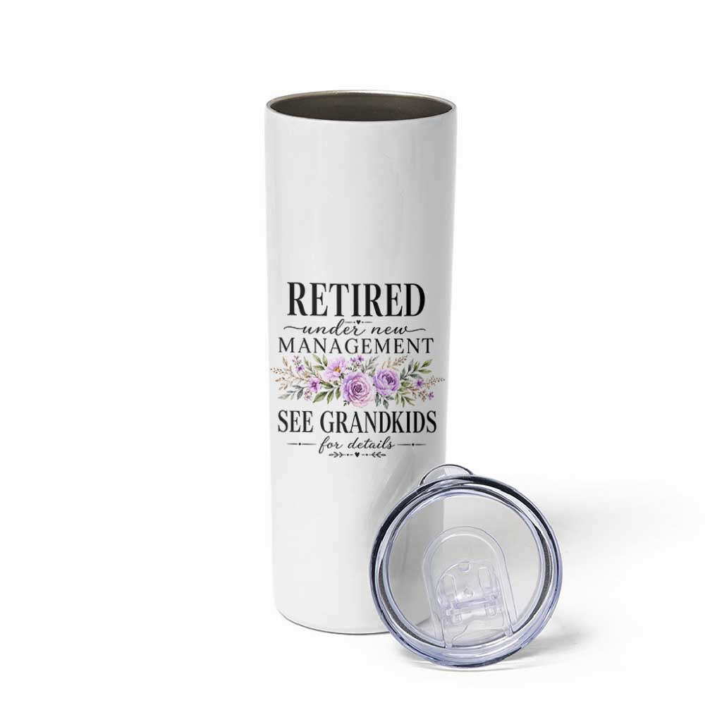 Retired Grandma Gift Skinny Tumbler Retired Under New Management See Grandkids For Details Retirement Flower Graphic