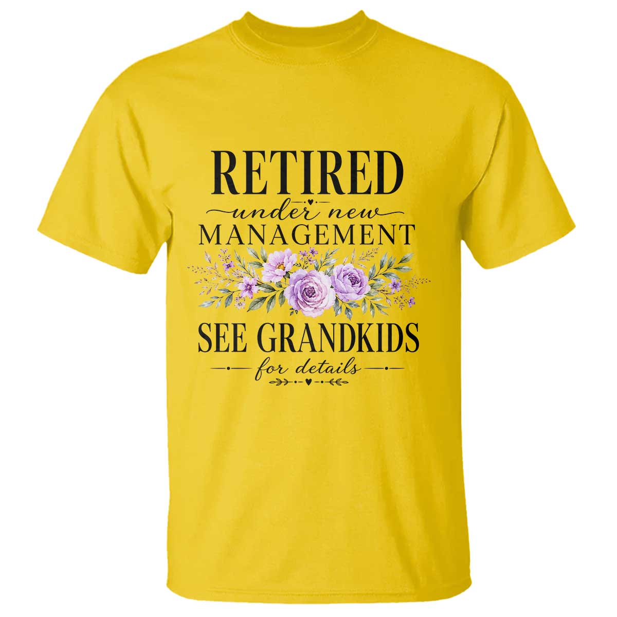 Retired Grandma Gift T Shirt Retired Under New Management See Grandkids For Details Retirement Flower Graphic