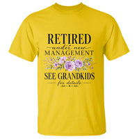 Retired Grandma Gift T Shirt Retired Under New Management See Grandkids For Details Retirement Flower Graphic