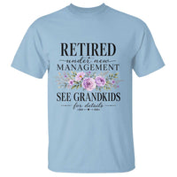 Retired Grandma Gift T Shirt Retired Under New Management See Grandkids For Details Retirement Flower Graphic