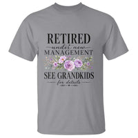 Retired Grandma Gift T Shirt Retired Under New Management See Grandkids For Details Retirement Flower Graphic
