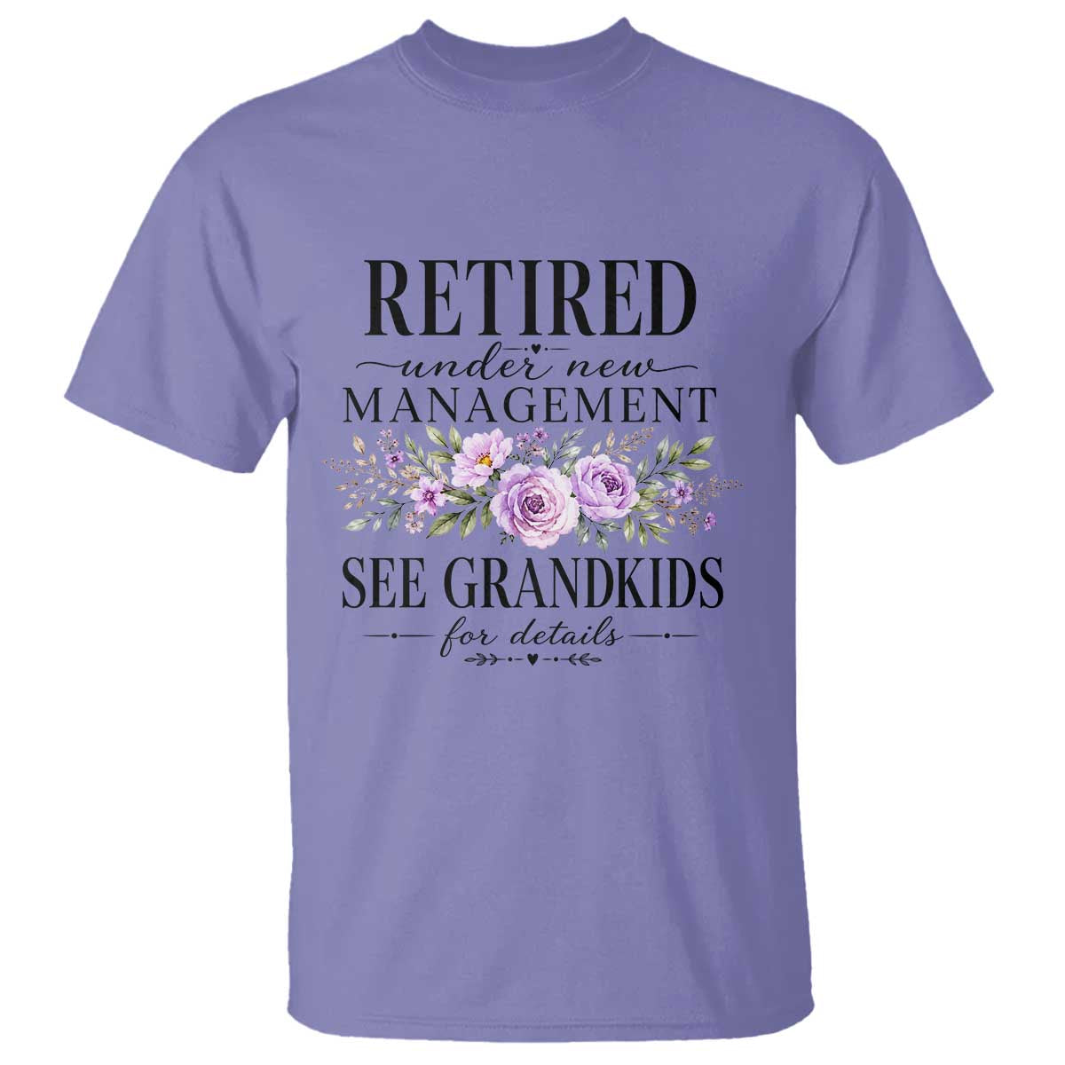 Retired Grandma Gift T Shirt Retired Under New Management See Grandkids For Details Retirement Flower Graphic