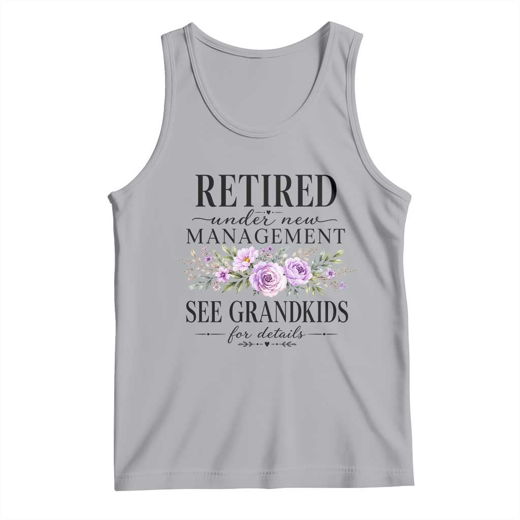 Retired Grandma Gift Tank Top Retired Under New Management See Grandkids For Details Retirement Flower Graphic