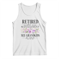 Retired Grandma Gift Tank Top Retired Under New Management See Grandkids For Details Retirement Flower Graphic