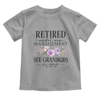 Retired Grandma Gift Toddler T Shirt Retired Under New Management See Grandkids For Details Retirement Flower Graphic