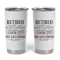 Retired Grandma Gift Tumbler Cup Retired Under New Management See Grandkids For Details Retirement Flower Graphic