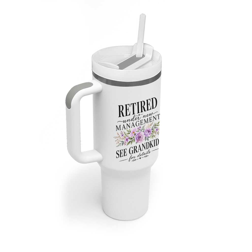 Retired Grandma Gift Tumbler With Handle Retired Under New Management See Grandkids For Details Retirement Flower Graphic