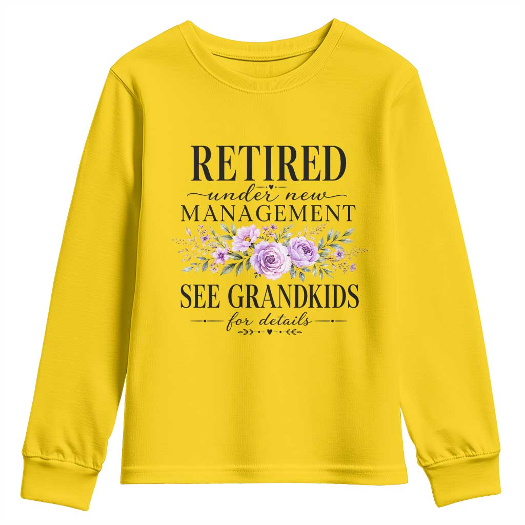 Retired Grandma Gift Youth Sweatshirt Retired Under New Management See Grandkids For Details Retirement Flower Graphic